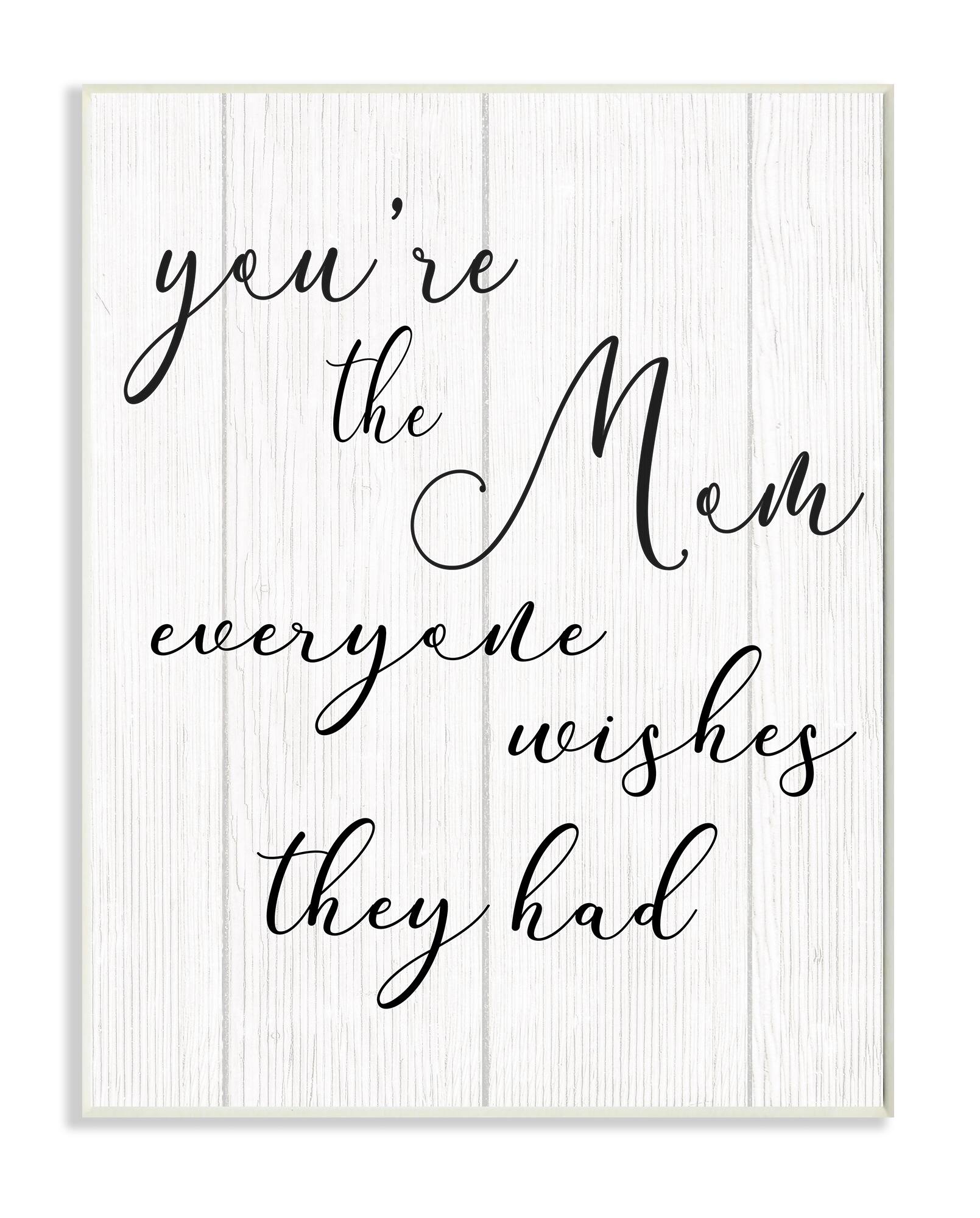 Stupell Industries You're the Mom Phrase Motivational Family Appreciation Wall Plaque